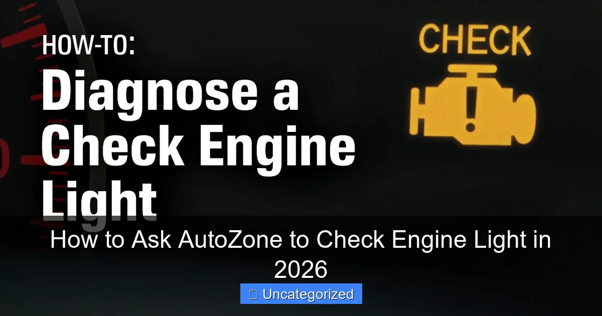 How to Ask AutoZone to Check Engine Light in 2026