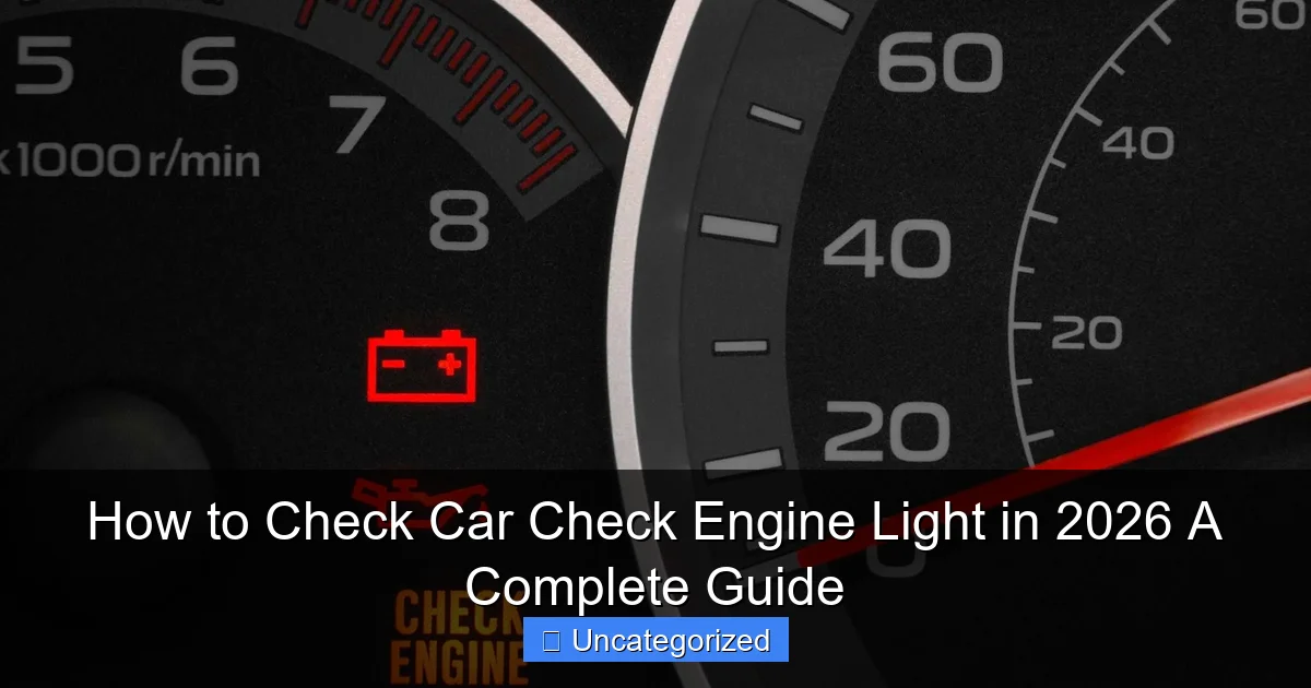 How to Check Car Check Engine Light in 2026 A Complete Guide
