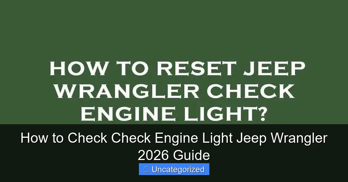 How to Check Check Engine Light Jeep Wrangler 2026 Guide