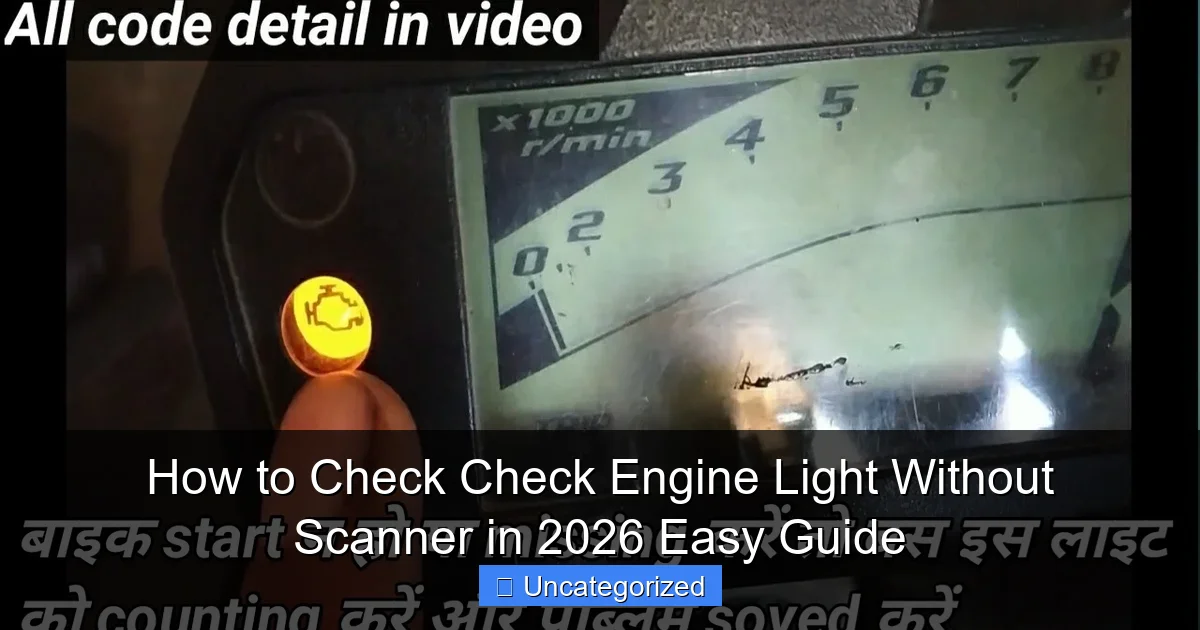 How to Check Check Engine Light Without Scanner in 2026 Easy Guide