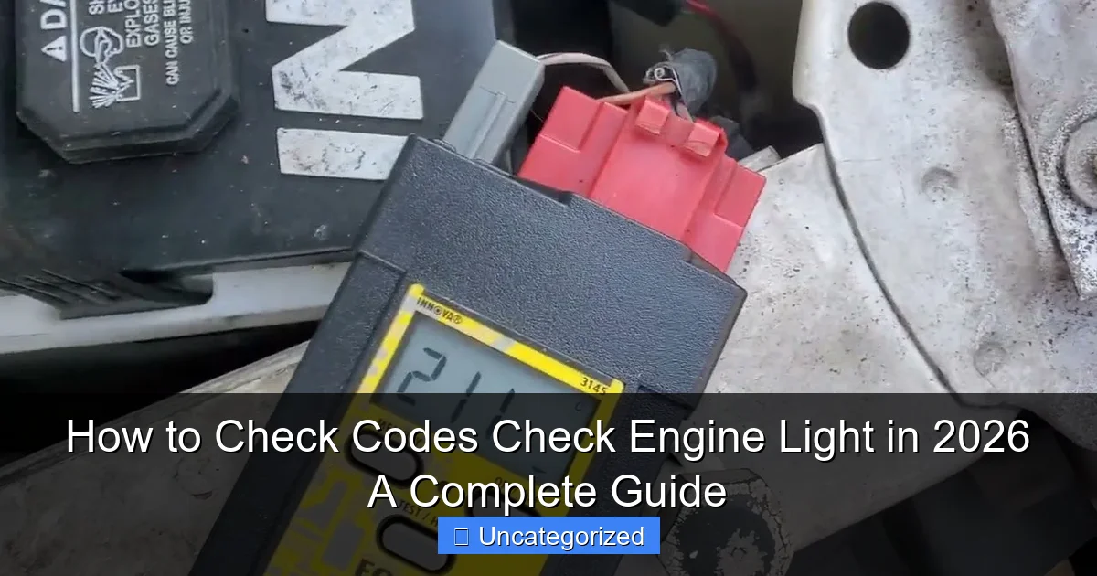 How to Check Codes Check Engine Light in 2026 A Complete Guide
