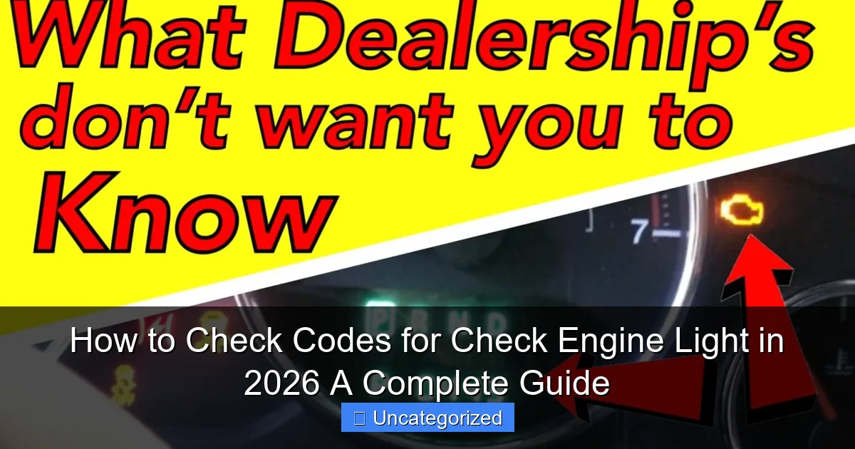 How to Check Codes for Check Engine Light in 2026 A Complete Guide