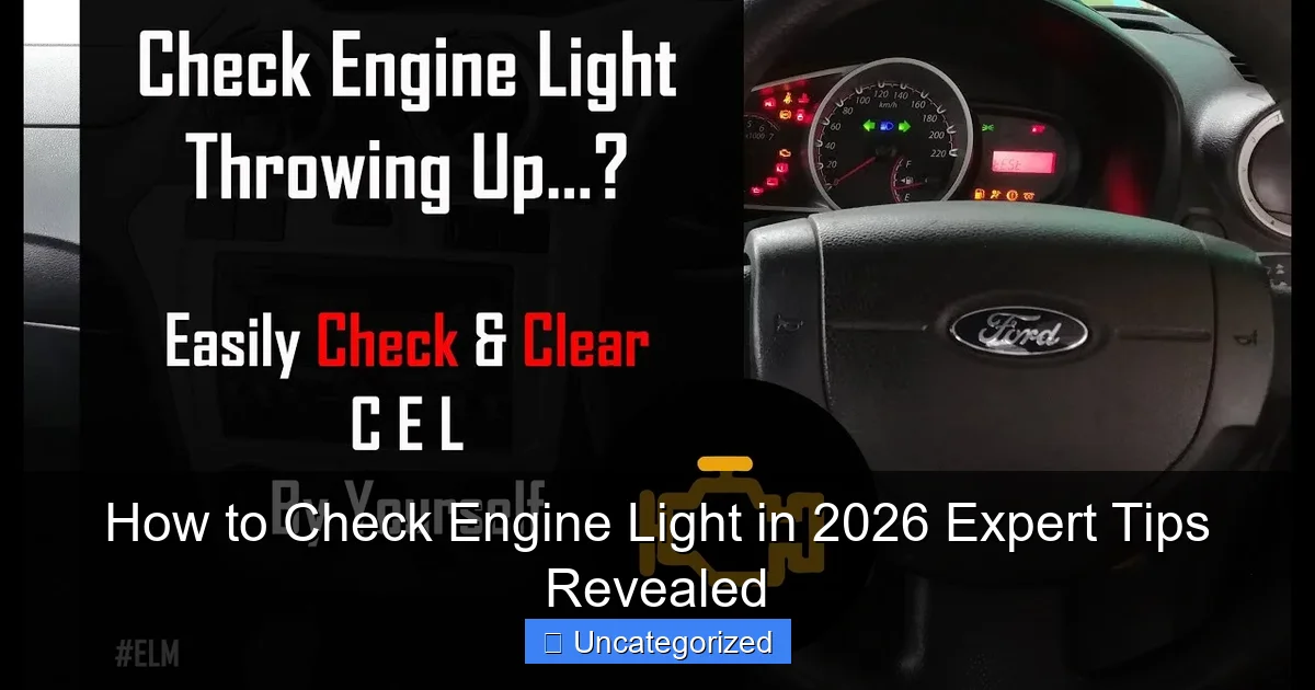 How to Check Engine Light in 2026 Expert Tips Revealed