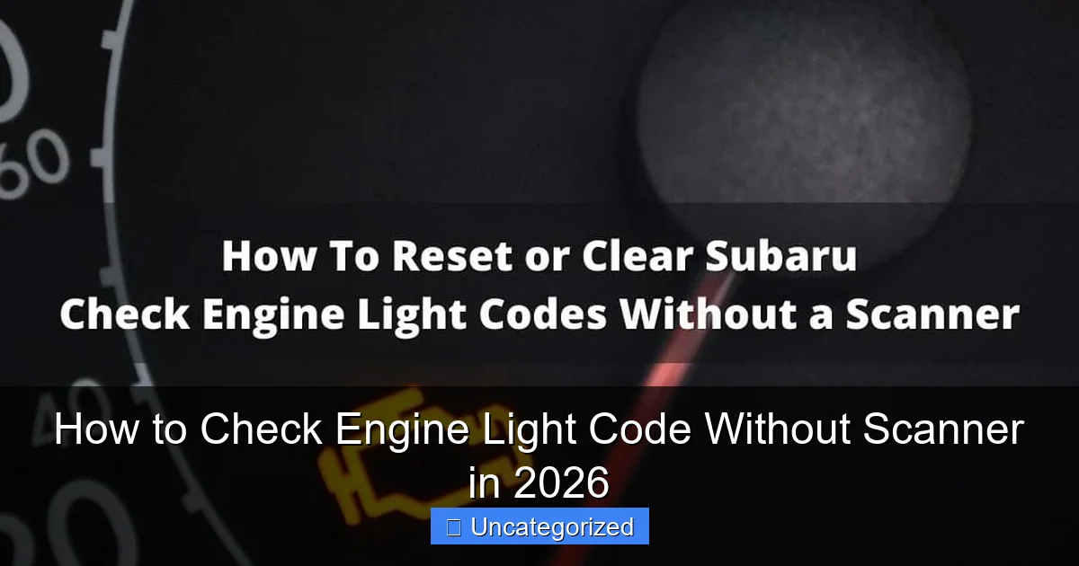 How to Check Engine Light Code Without Scanner in 2026