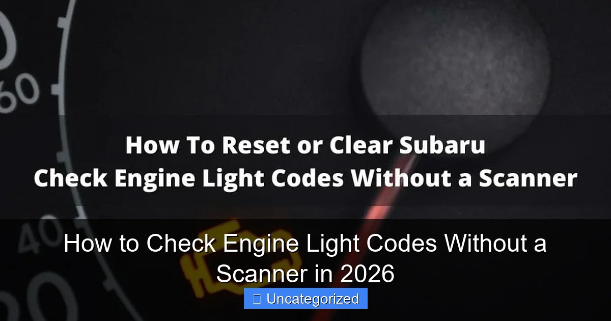 How to Check Engine Light Codes Without a Scanner in 2026