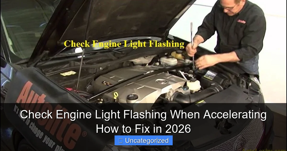 Check Engine Light Flashing When Accelerating How to Fix in 2026