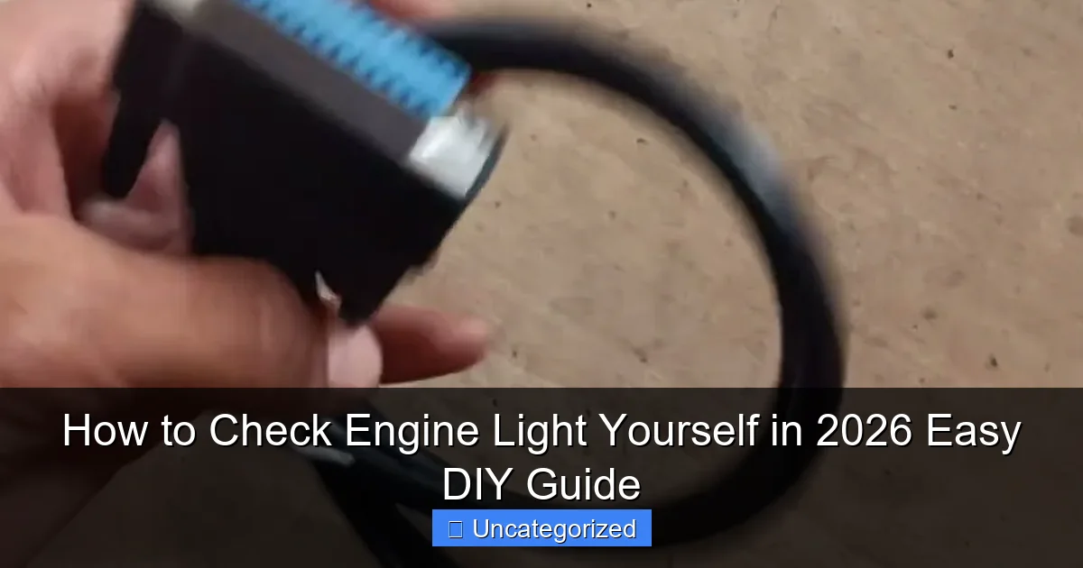 How to Check Engine Light Yourself in 2026 Easy DIY Guide