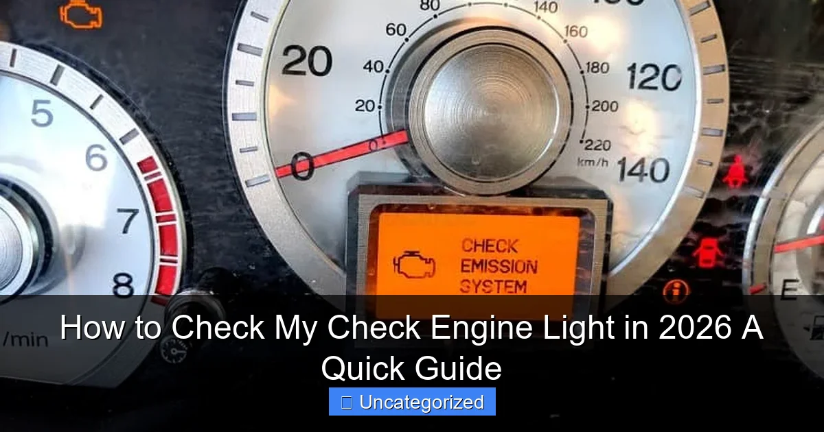 How to Check My Check Engine Light in 2026 A Quick Guide