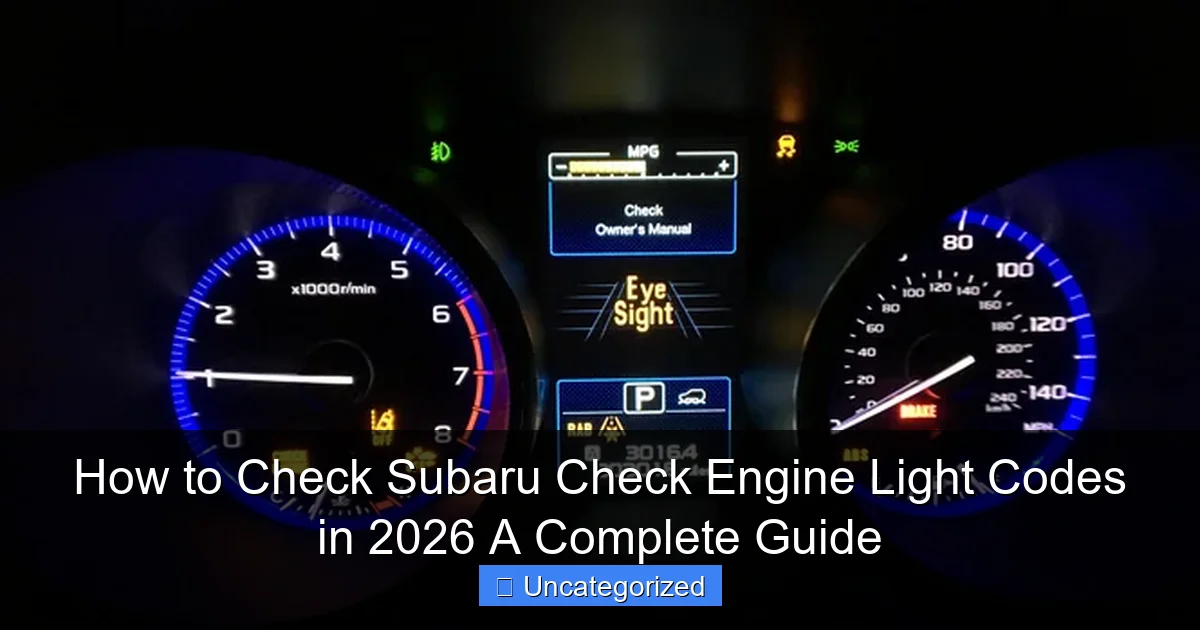 How to Check Subaru Check Engine Light Codes in 2026 A Complete Guide