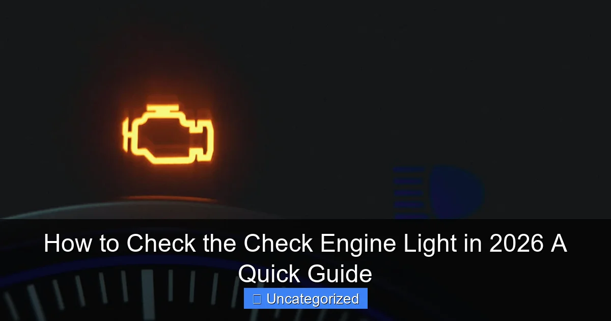 How to Check the Check Engine Light in 2026 A Quick Guide