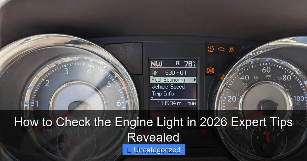 How to Check the Engine Light in 2026 Expert Tips Revealed