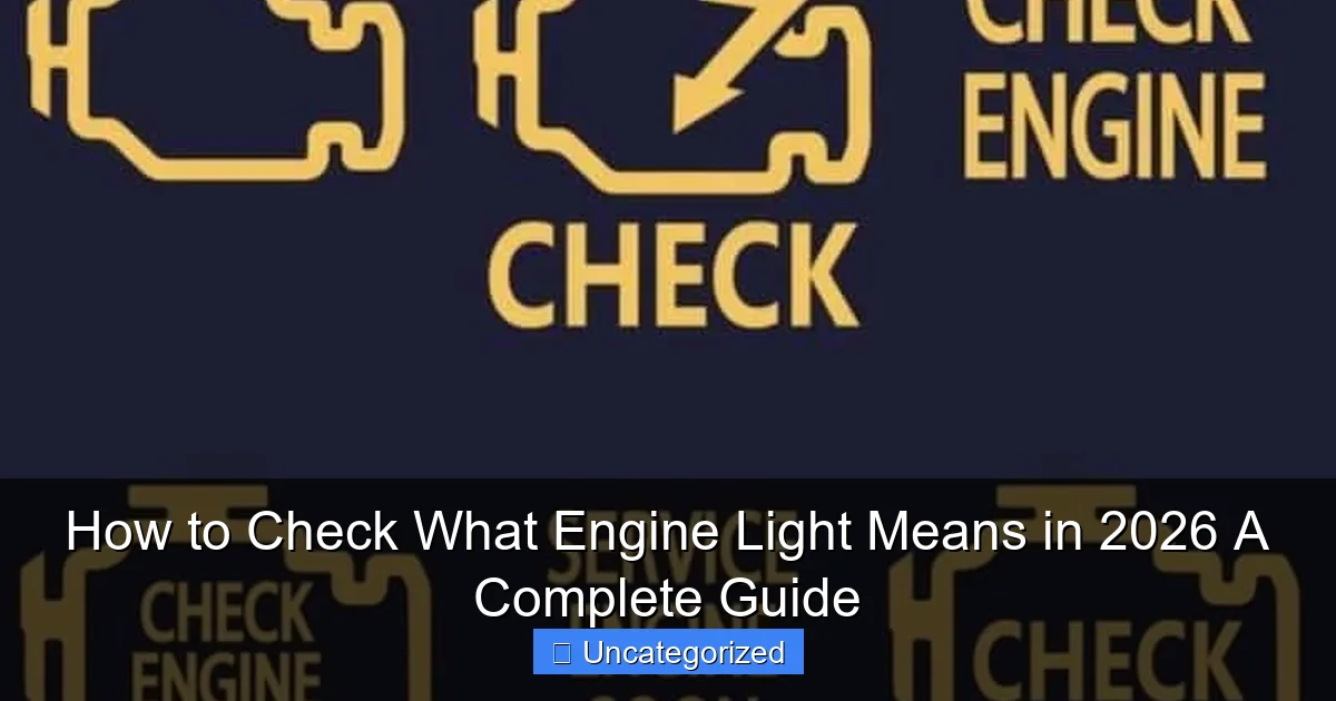 How to Check What Engine Light Means in 2026 A Complete Guide