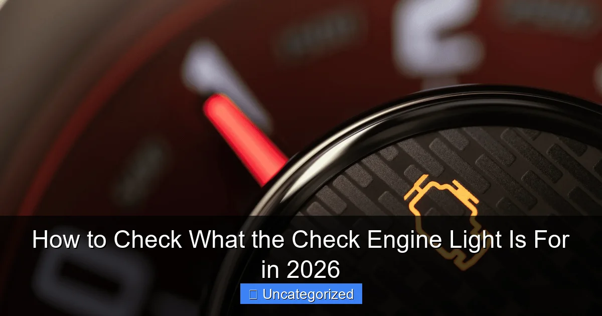 How to Check What the Check Engine Light Is For in 2026