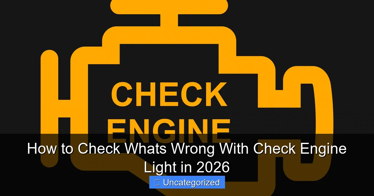 How to Check Whats Wrong With Check Engine Light in 2026