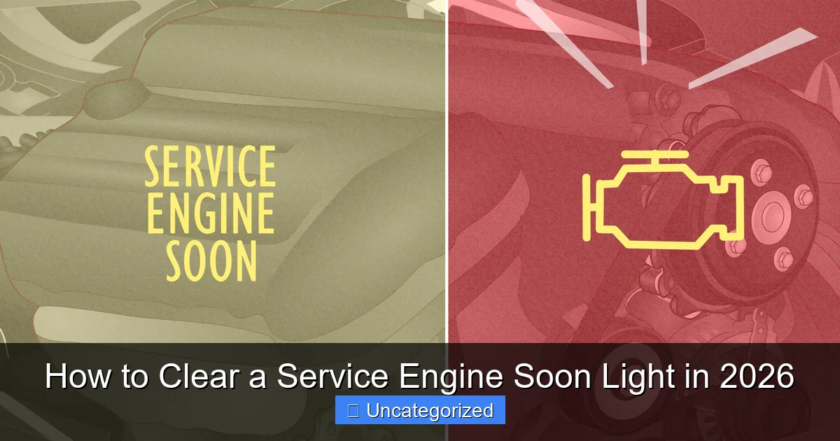 How to Clear a Service Engine Soon Light in 2026