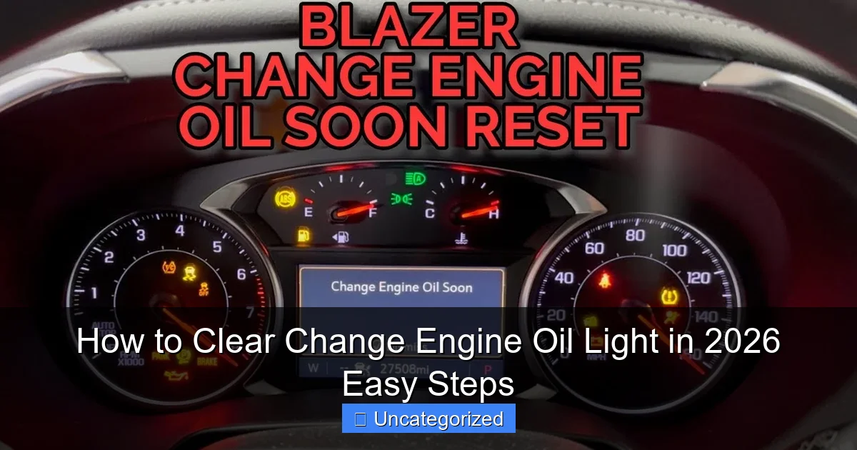How to Clear Change Engine Oil Light in 2026 Easy Steps