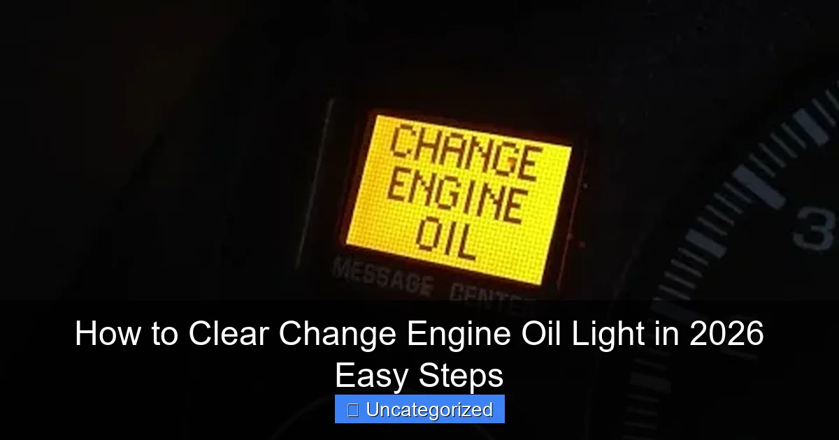 How to Clear Change Engine Oil Light in 2026 Easy Steps