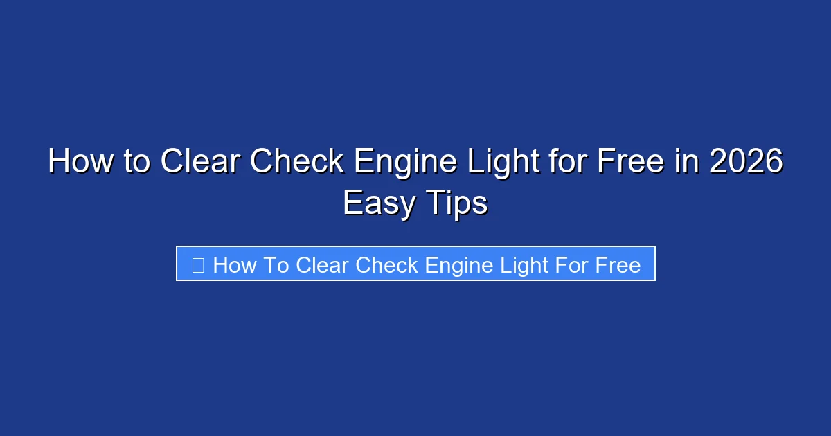 How to Clear Check Engine Light for Free in 2026 Easy Tips