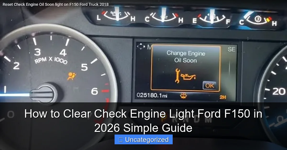 How to Clear Check Engine Light Ford F150 in 2026 Simple Guide