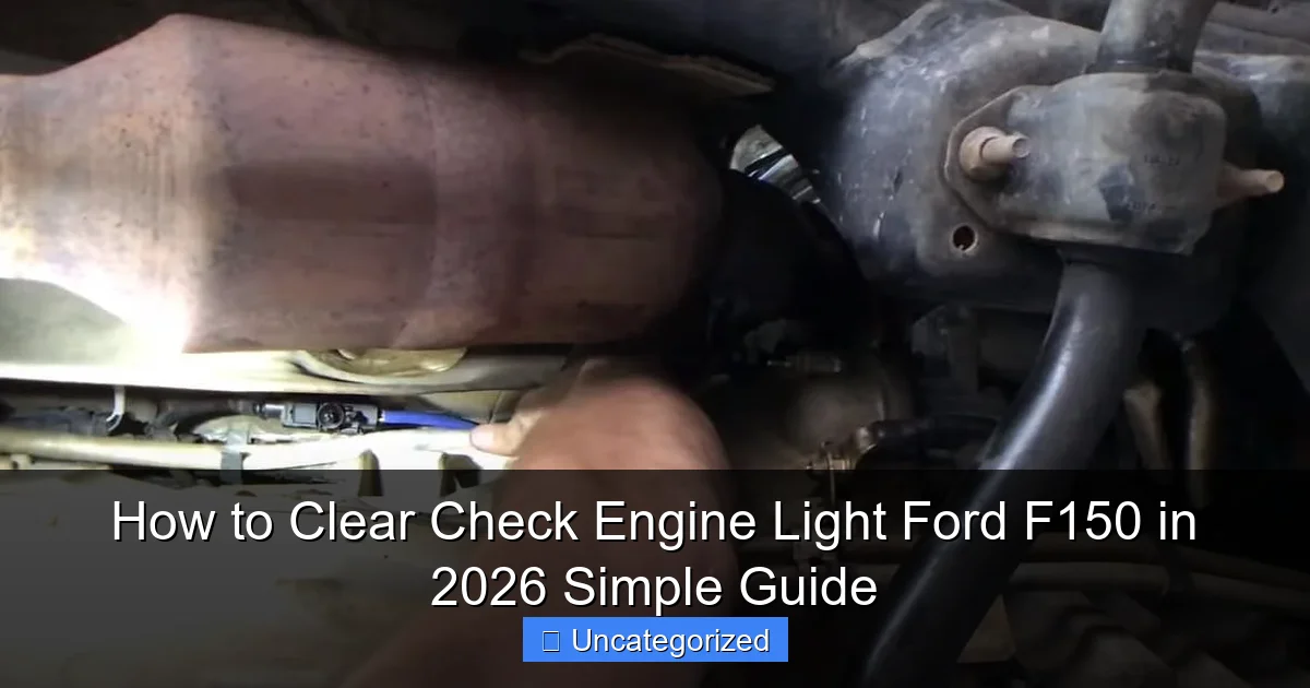 How to Clear Check Engine Light Ford F150 in 2026 Simple Guide
