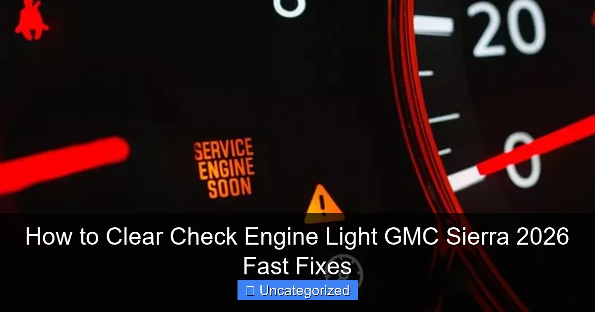How to Clear Check Engine Light GMC Sierra 2026 Fast Fixes