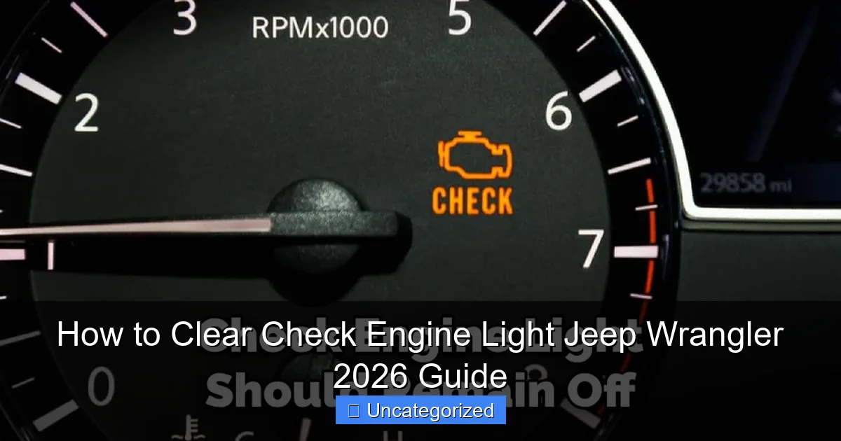 How to Clear Check Engine Light Jeep Wrangler 2026 Guide