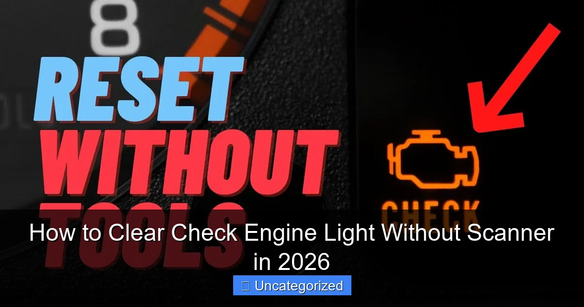 How to Clear Check Engine Light Without Scanner in 2026