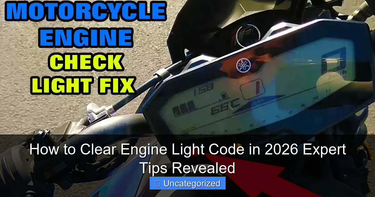 How to Clear Engine Light Code in 2026 Expert Tips Revealed