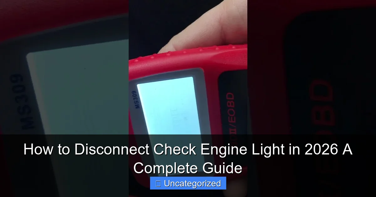 How to Disconnect Check Engine Light in 2026 A Complete Guide