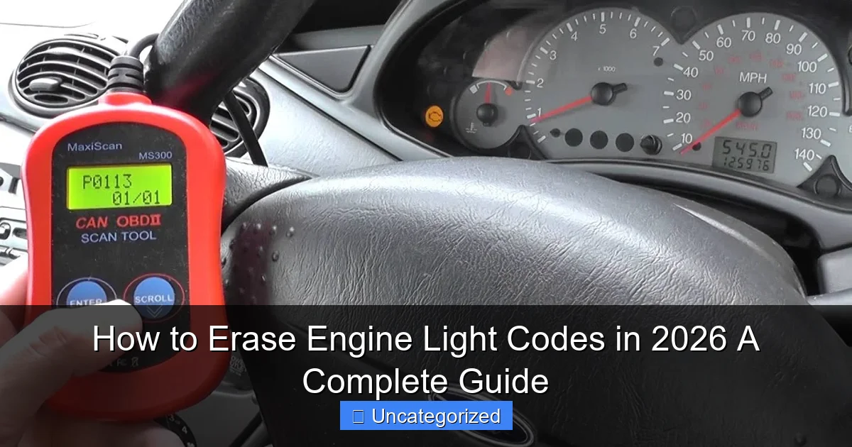 How to Erase Engine Light Codes in 2026 A Complete Guide