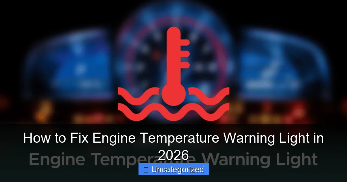 How to Fix Engine Temperature Warning Light in 2026
