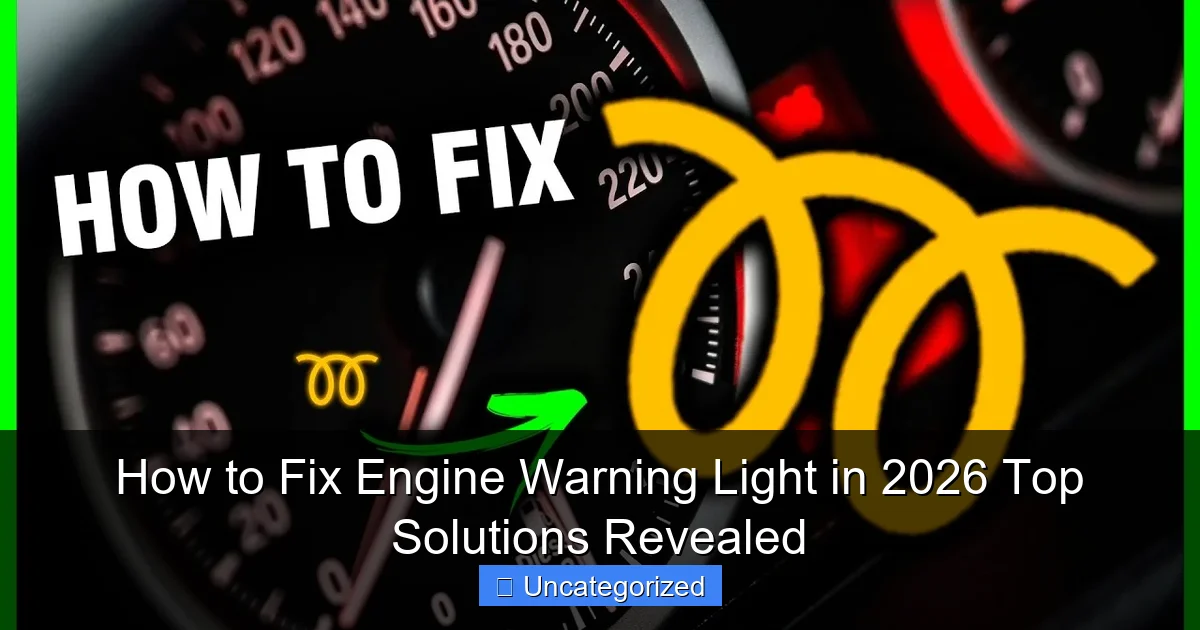 How to Fix Engine Warning Light in 2026 Top Solutions Revealed