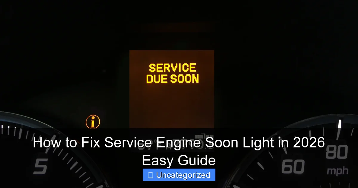 How to Fix Service Engine Soon Light in 2026 Easy Guide
