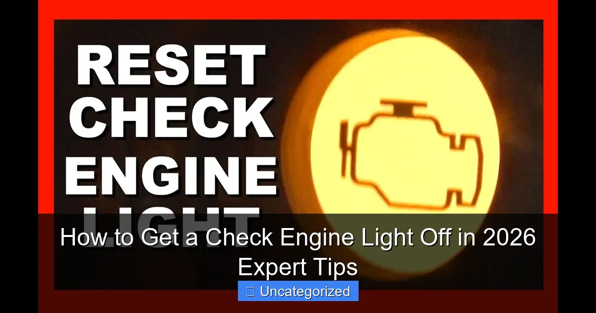 How to Get a Check Engine Light Off in 2026 Expert Tips