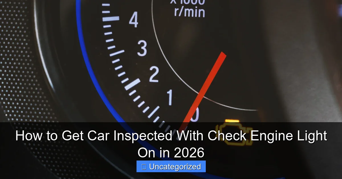 How to Get Car Inspected With Check Engine Light On in 2026