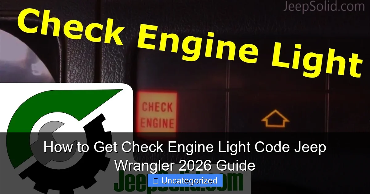 How to Get Check Engine Light Code Jeep Wrangler 2026 Guide