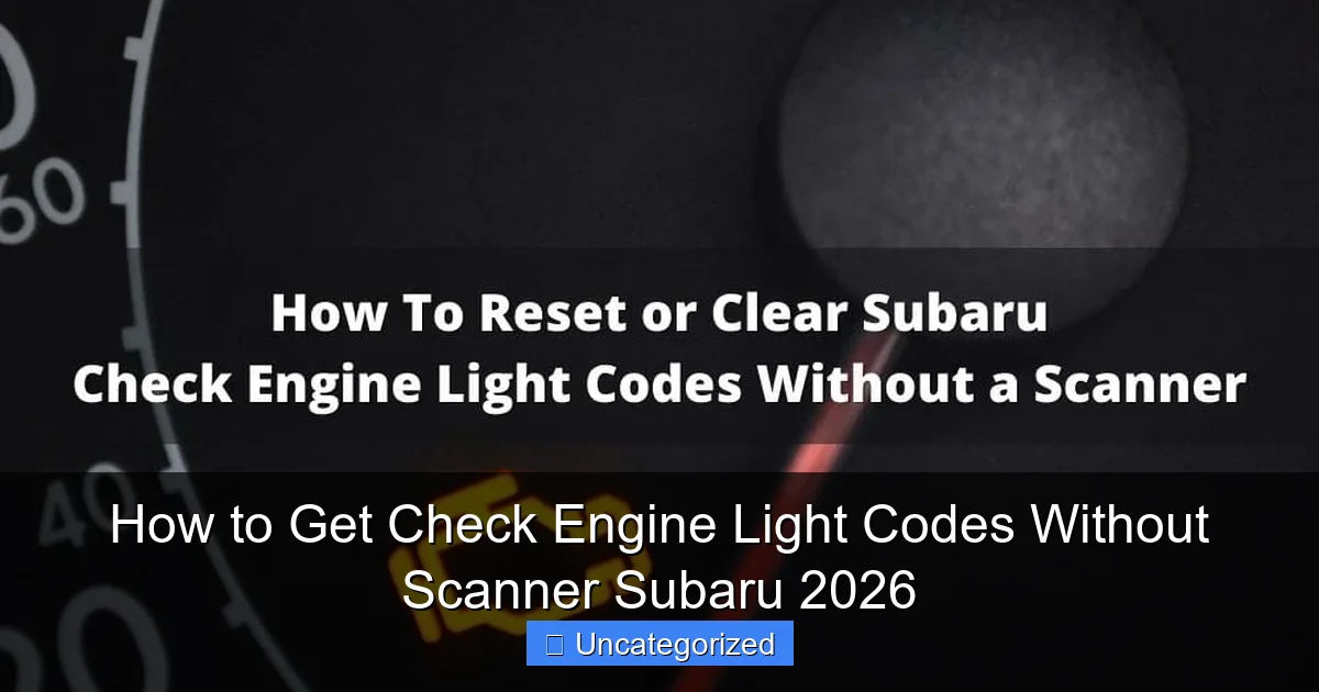 How to Get Check Engine Light Codes Without Scanner Subaru 2026