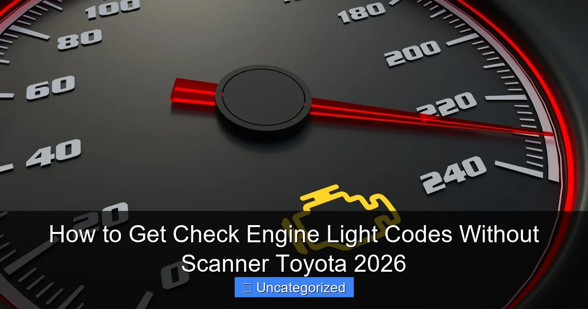 How to Get Check Engine Light Codes Without Scanner Toyota 2026