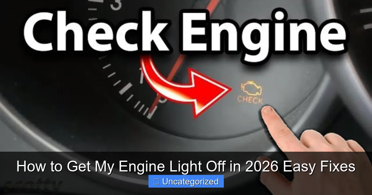 How to Get My Engine Light Off in 2026 Easy Fixes