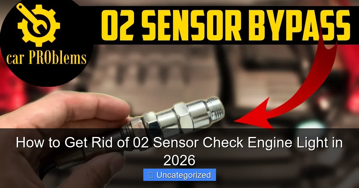 How to Get Rid of 02 Sensor Check Engine Light in 2026