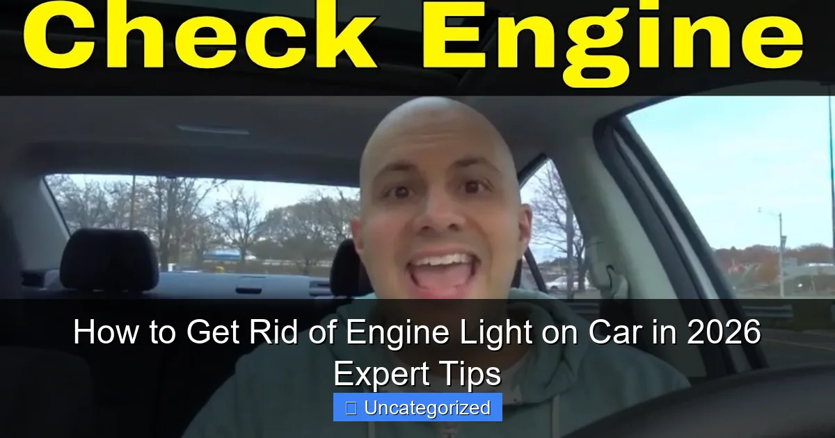 How to Get Rid of Engine Light on Car in 2026 Expert Tips