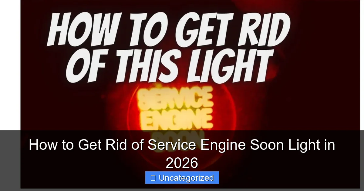 How to Get Rid of Service Engine Soon Light in 2026