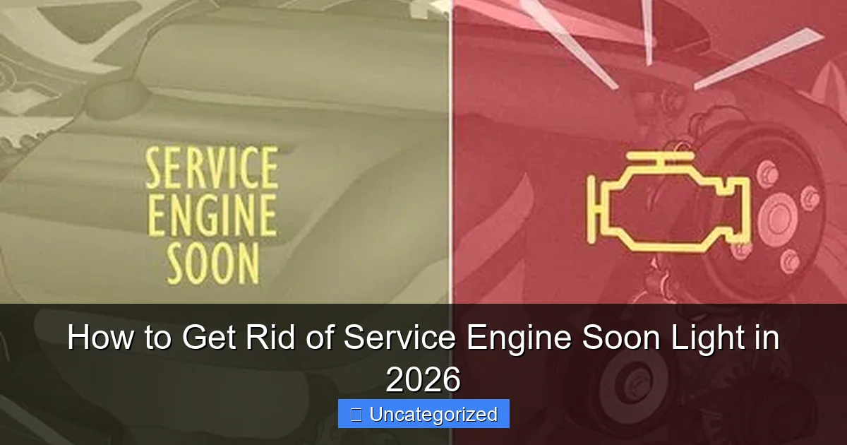 How to Get Rid of Service Engine Soon Light in 2026