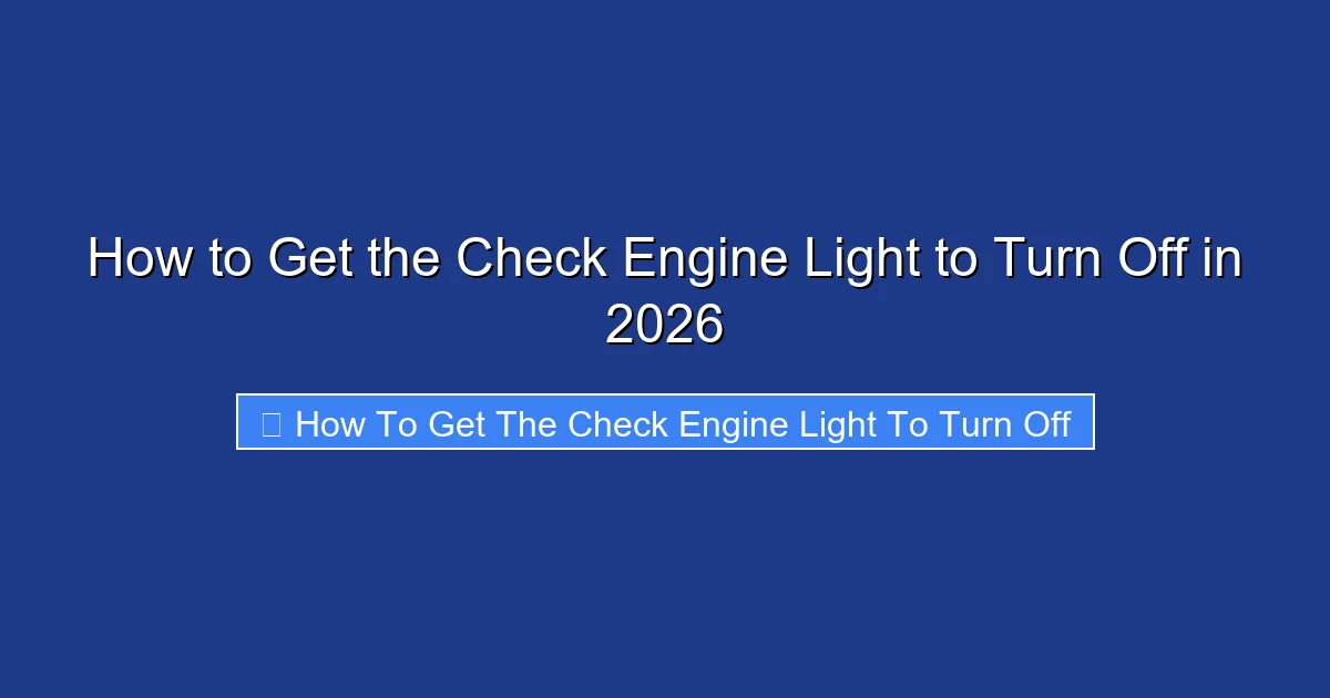 How to Get the Check Engine Light to Turn Off in 2026