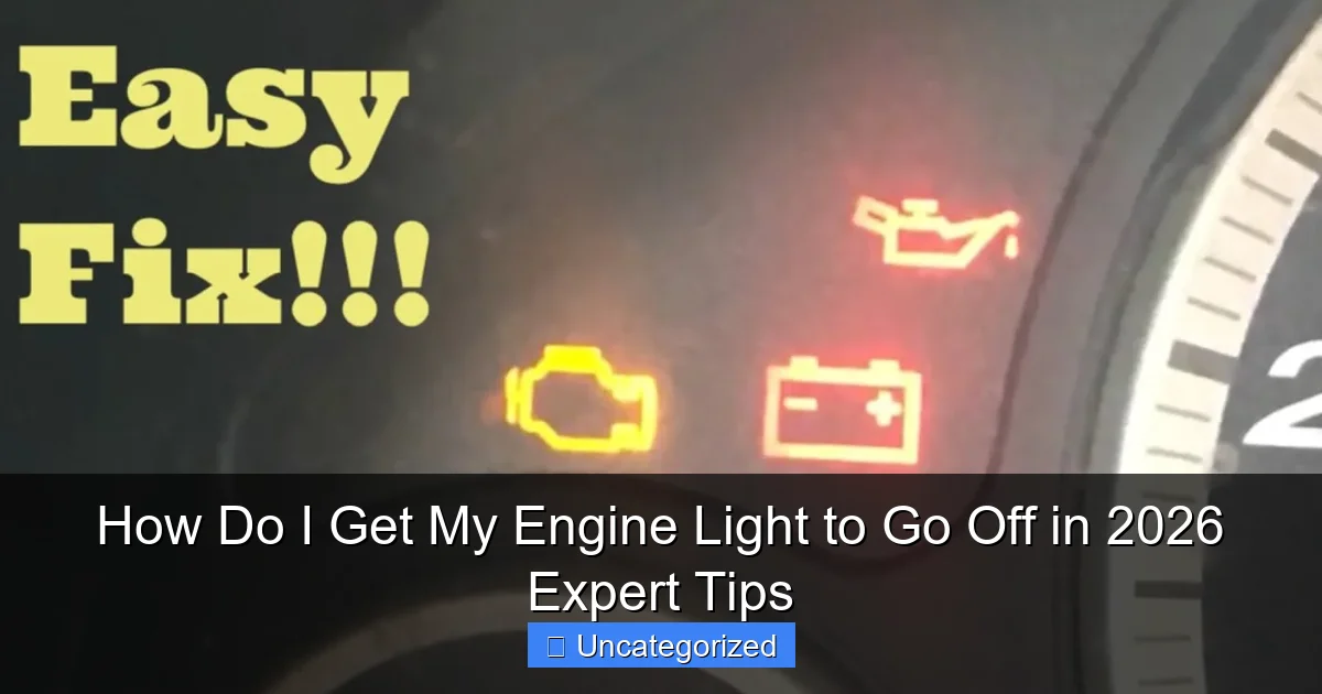 How Do I Get My Engine Light to Go Off in 2026 Expert Tips
