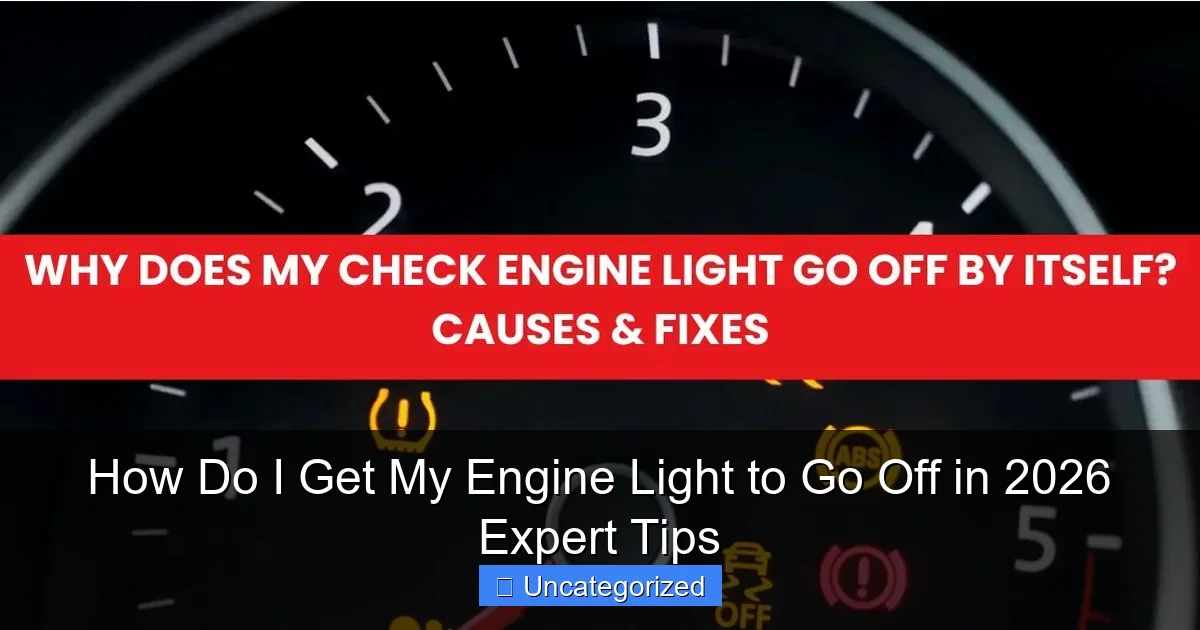 How Do I Get My Engine Light to Go Off in 2026 Expert Tips