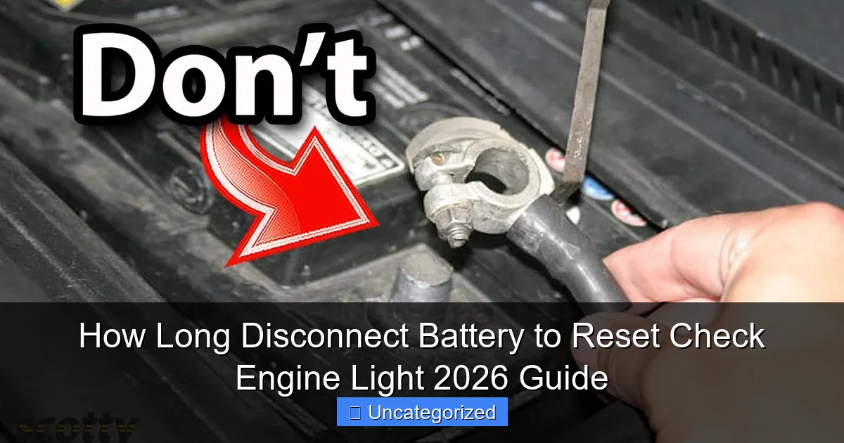 How Long Disconnect Battery to Reset Check Engine Light 2026 Guide