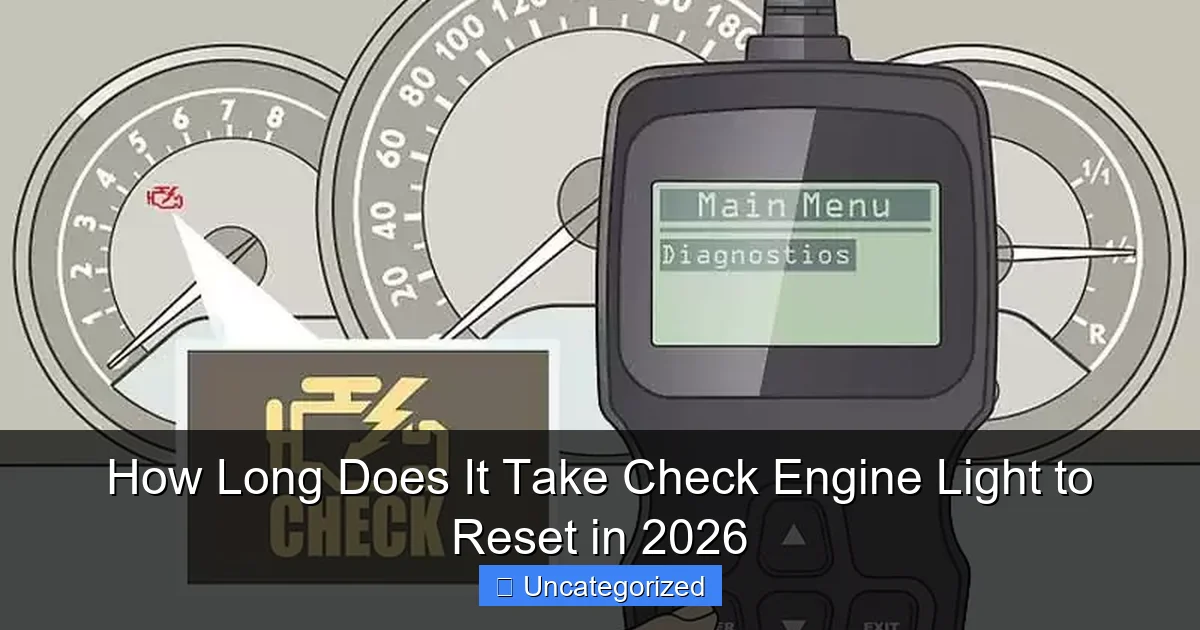 How Long Does It Take Check Engine Light to Reset in 2026