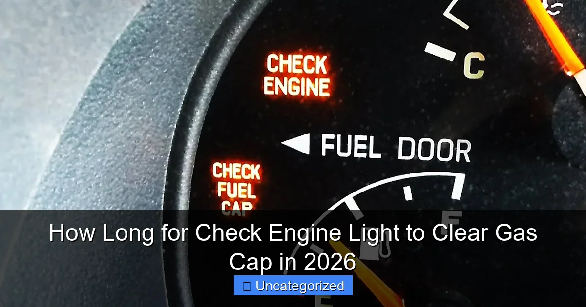 How Long for Check Engine Light to Clear Gas Cap in 2026
