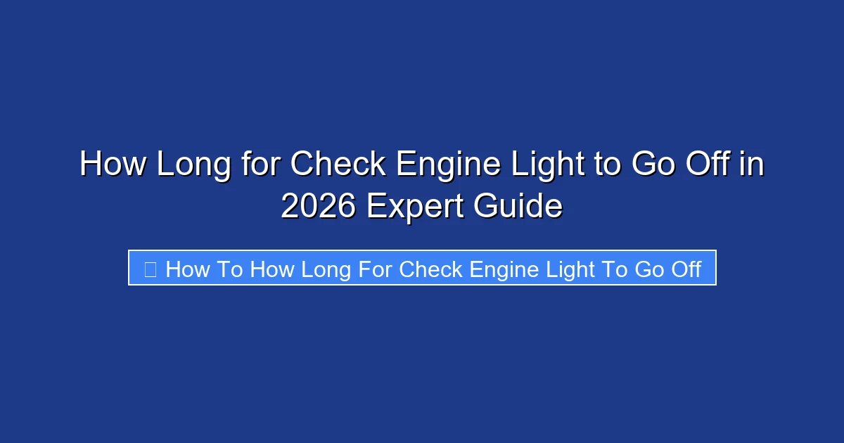 How Long for Check Engine Light to Go Off in 2026 Expert Guide